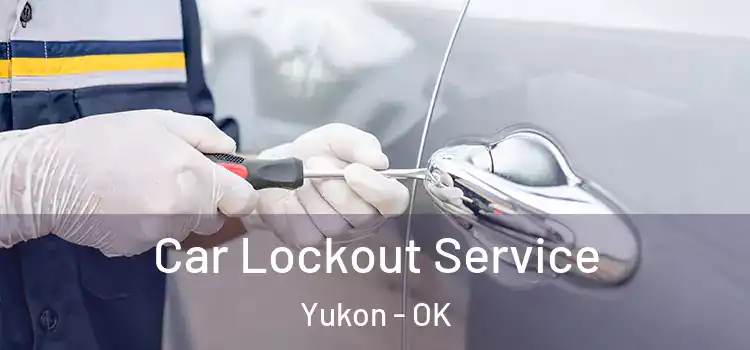 Car Lockout Service Yukon - OK