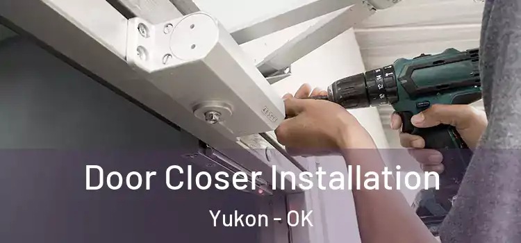  Door Closer Installation Yukon - OK