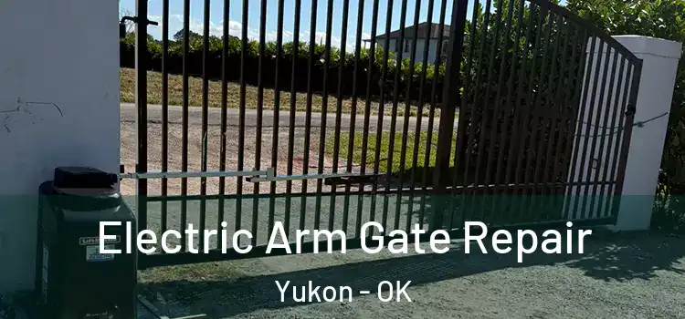 Electric Arm Gate Repair Yukon - OK