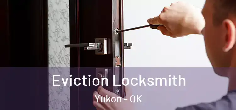  Eviction Locksmith Yukon - OK