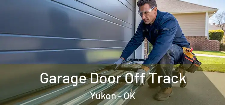  Garage Door Off Track Yukon - OK