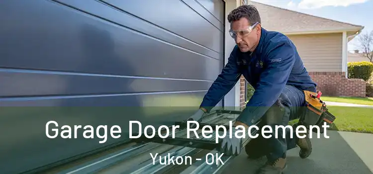  Garage Door Replacement Yukon - OK
