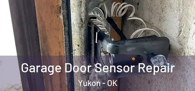 Garage Door Sensor Repair Yukon - OK