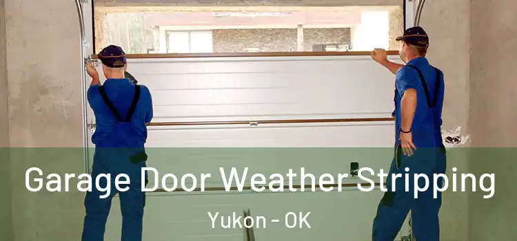  Garage Door Weather Stripping Yukon - OK