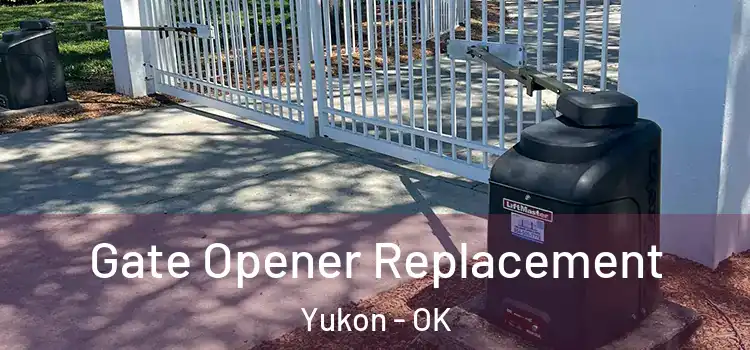 Gate Opener Replacement Yukon - OK
