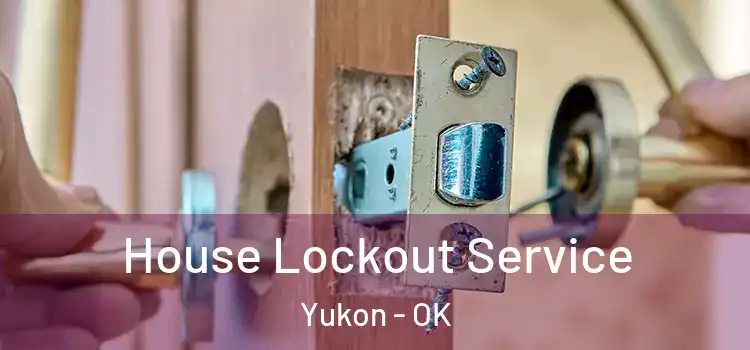 House Lockout Service Yukon - OK
