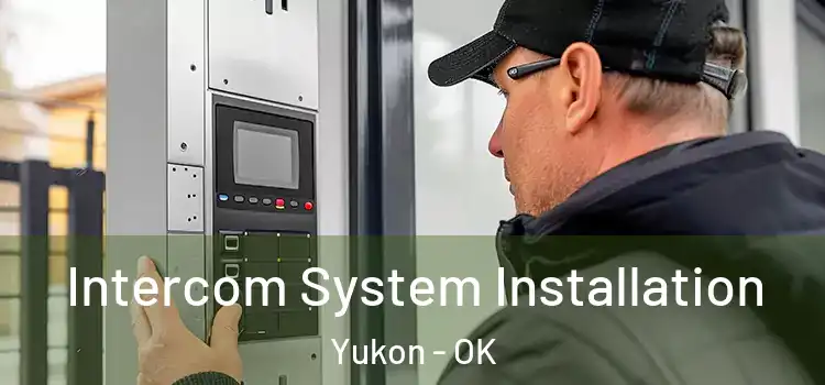 Intercom System Installation Yukon - OK