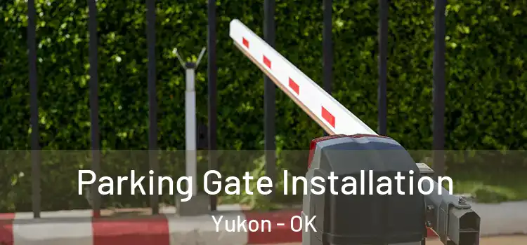  Parking Gate Installation Yukon - OK