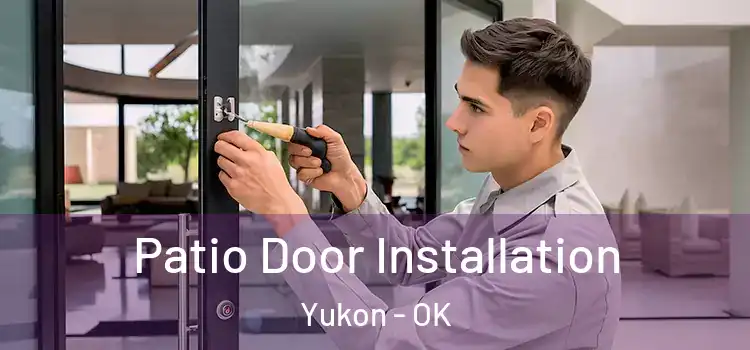  Patio Door Installation Yukon - OK