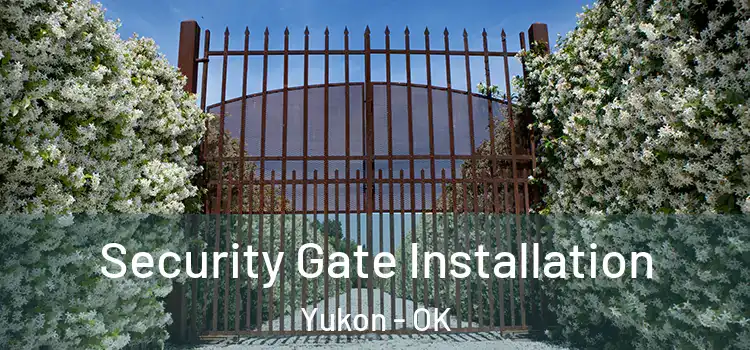 Security Gate Installation Yukon - OK