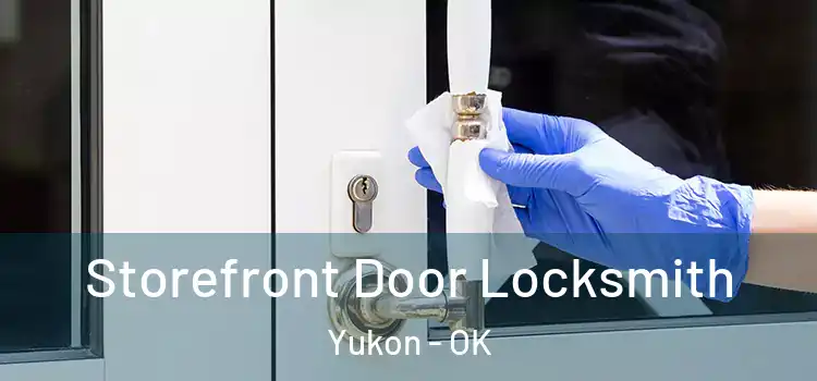  Storefront Door Locksmith Yukon - OK